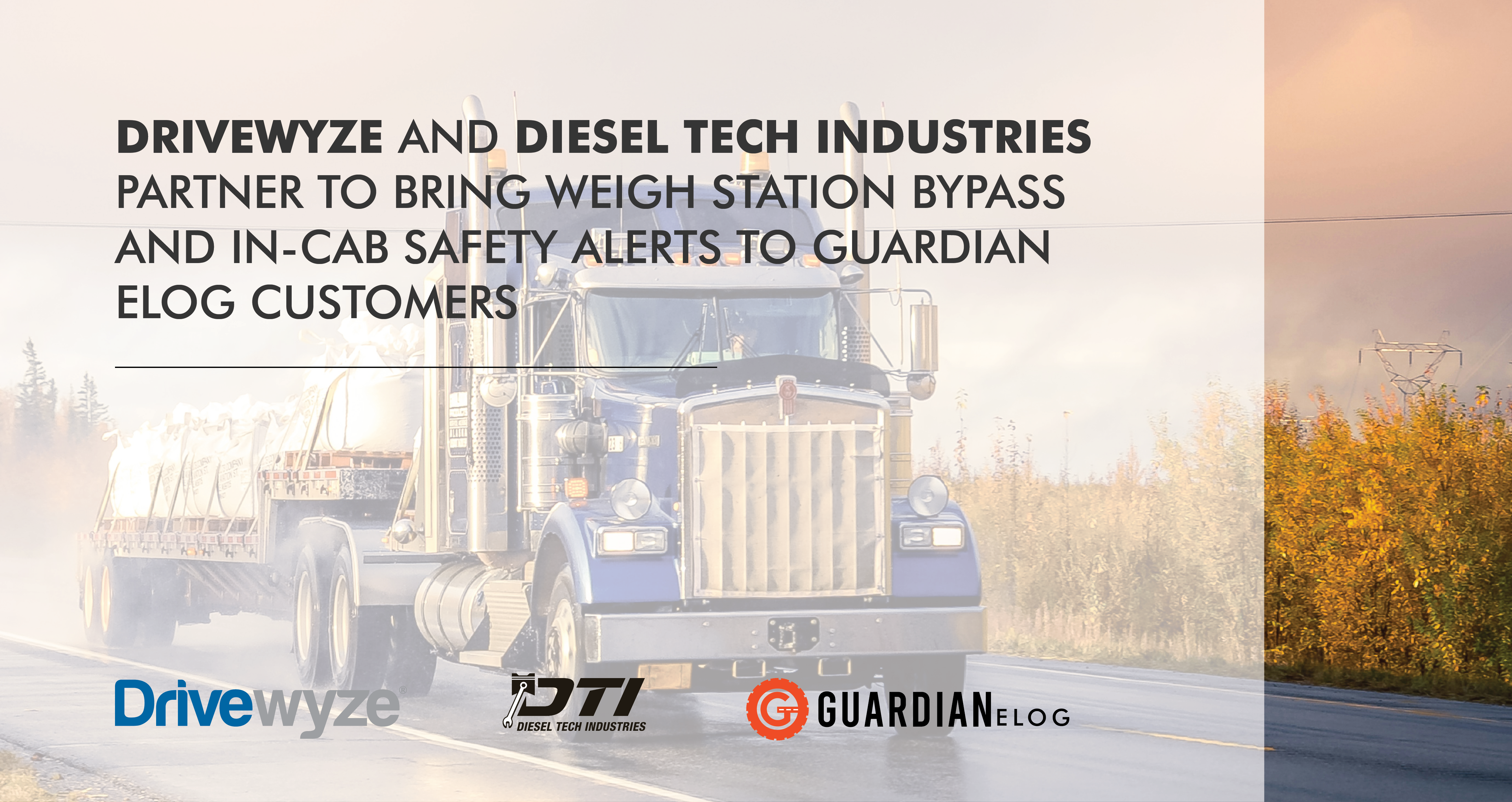 Drivewyze And Diesel Tech Industries Partner To Bring Weigh Station Bypass And In-Cab Safety Alerts To Guardian ELOG Customers